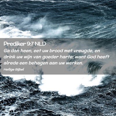 Picture 02 - Prediker 9:7 NLD - Ga dan heen, eet uw brood met vreugde, en drink - Bible Verse Picture