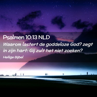 Picture 02 - Psalmen 10:13 NLD - Waarom lastert de goddeloze God? zegt in zijn - Bible Verse Picture
