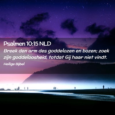 Picture 02 - Psalmen 10:15 NLD - Breek den arm des goddelozen en bozen; zoek zijn - Bible Verse Picture