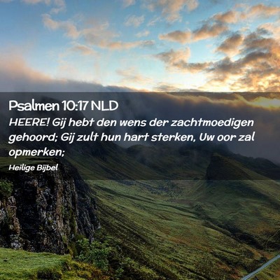 Picture 02 - Psalmen 10:17 NLD - HEERE! Gij hebt den wens der zachtmoedigen - Bible Verse Picture