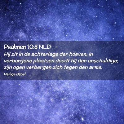 Picture 02 - Psalmen 10:8 NLD - Hij zit in de achterlage der hoeven, in - Bible Verse Picture