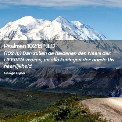 Picture 02 - Psalmen 102:15 NLD - (102:16) Dan zullen de heidenen den Naam des - Bible Verse Picture