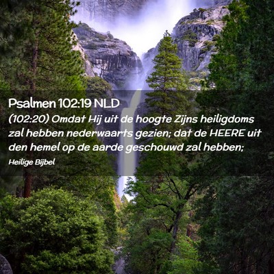Picture 02 - Psalmen 102:19 NLD - (102:20) Omdat Hij uit de hoogte Zijns heiligdoms - Bible Verse Picture