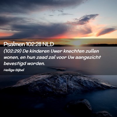 Picture 02 - Psalmen 102:28 NLD - (102:29) De kinderen Uwer knechten zullen wonen, - Bible Verse Picture