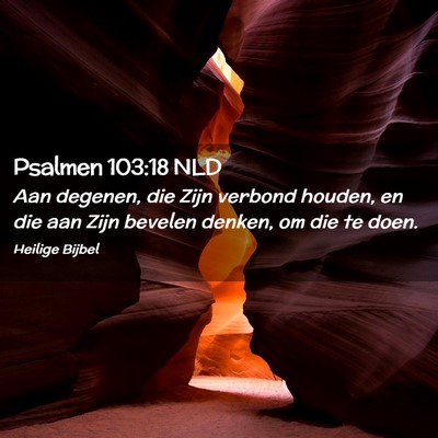 Picture 02 - Psalmen 103:18 NLD - Aan degenen, die Zijn verbond houden, en die aan - Bible Verse Picture