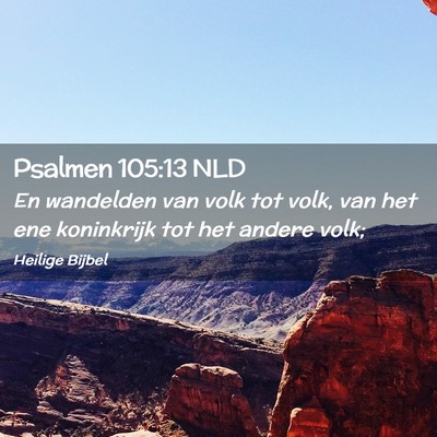 Picture 02 - Psalmen 105:13 NLD - En wandelden van volk tot volk, van het ene - Bible Verse Picture