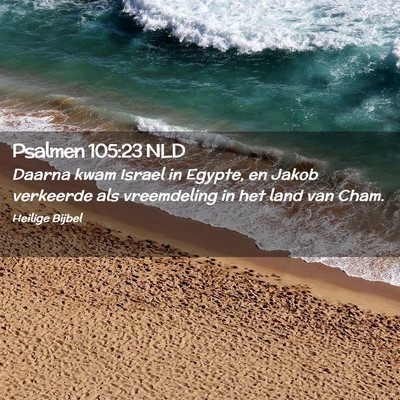 Picture 02 - Psalmen 105:23 NLD - Daarna kwam Israel in Egypte, en Jakob verkeerde - Bible Verse Picture