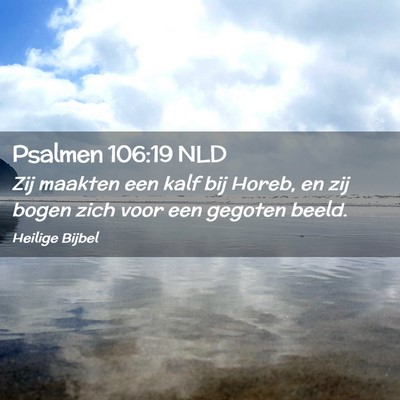 Picture 02 - Psalmen 106:19 NLD - Zij maakten een kalf bij Horeb, en zij bogen zich - Bible Verse Picture