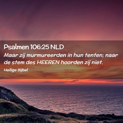 Picture 02 - Psalmen 106:25 NLD - Maar zij murmureerden in hun tenten; naar de stem - Bible Verse Picture