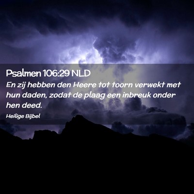 Picture 02 - Psalmen 106:29 NLD - En zij hebben den Heere tot toorn verwekt met hun - Bible Verse Picture