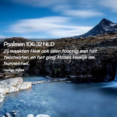 Picture 02 - Psalmen 106:32 NLD - Zij maakten Hem ook zeer toornig aan het - Bible Verse Picture
