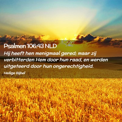Picture 02 - Psalmen 106:43 NLD - Hij heeft hen menigmaal gered; maar zij - Bible Verse Picture