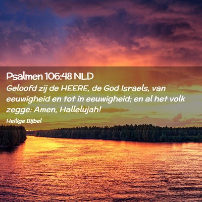 Picture 02 - Psalmen 106:48 NLD - Geloofd zij de HEERE, de God Israels, van - Bible Verse Picture