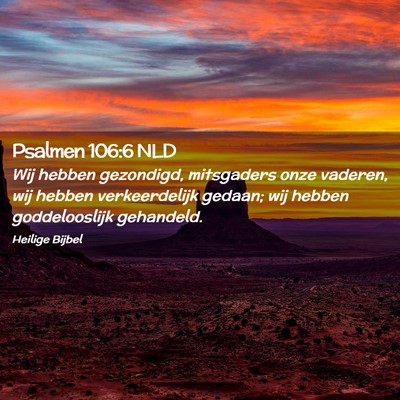 Picture 02 - Psalmen 106:6 NLD - Wij hebben gezondigd, mitsgaders onze vaderen, - Bible Verse Picture