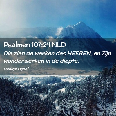 Picture 02 - Psalmen 107:24 NLD - Die zien de werken des HEEREN, en Zijn - Bible Verse Picture