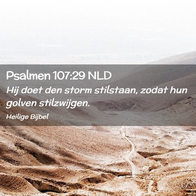 Picture 02 - Psalmen 107:29 NLD - Hij doet den storm stilstaan, zodat hun golven - Bible Verse Picture