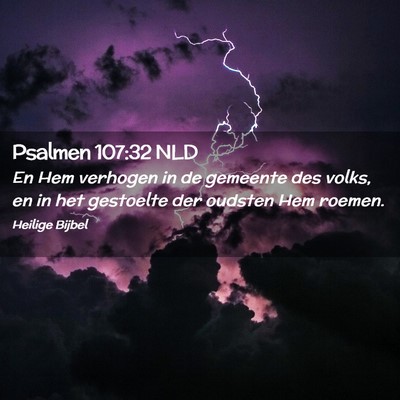Picture 02 - Psalmen 107:32 NLD - En Hem verhogen in de gemeente des volks, en in - Bible Verse Picture