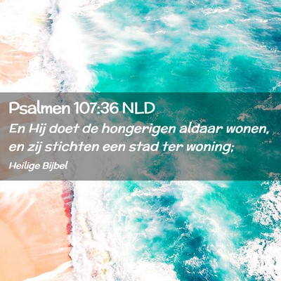 Picture 02 - Psalmen 107:36 NLD - En Hij doet de hongerigen aldaar wonen, en zij - Bible Verse Picture