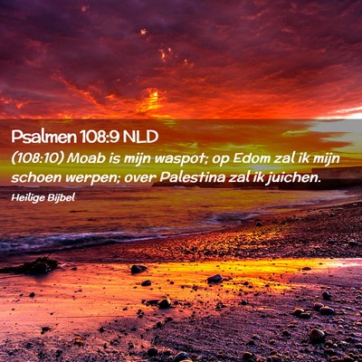 Picture 02 - Psalmen 108:9 NLD - (108:10) Moab is mijn waspot; op Edom zal ik mijn - Bible Verse Picture