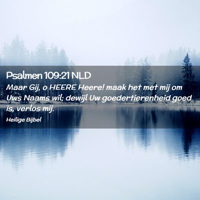 Picture 02 - Psalmen 109:21 NLD - Maar Gij, o HEERE Heere! maak het met mij om Uws - Bible Verse Picture