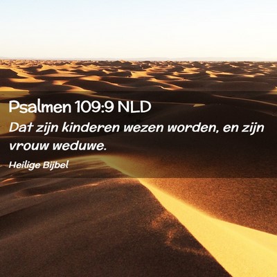 Picture 02 - Psalmen 109:9 NLD - Dat zijn kinderen wezen worden, en zijn vrouw - Bible Verse Picture
