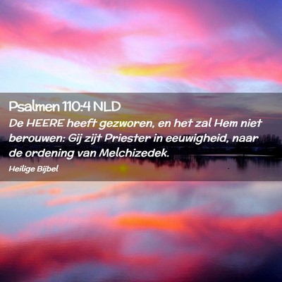 Picture 02 - Psalmen 110:4 NLD - De HEERE heeft gezworen, en het zal Hem niet - Bible Verse Picture