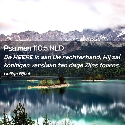 Picture 02 - Psalmen 110:5 NLD - De HEERE is aan Uw rechterhand; Hij zal koningen - Bible Verse Picture