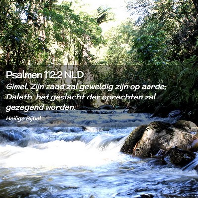 Picture 02 - Psalmen 112:2 NLD - Gimel. Zijn zaad zal geweldig zijn op aarde; - Bible Verse Picture