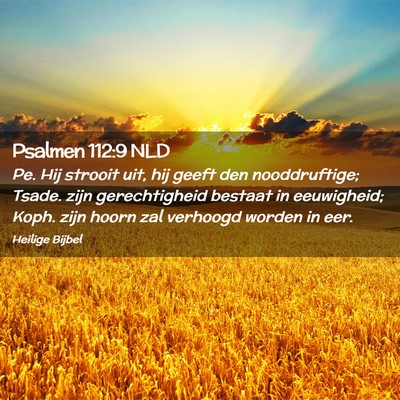 Picture 02 - Psalmen 112:9 NLD - Pe. Hij strooit uit, hij geeft den nooddruftige; - Bible Verse Picture