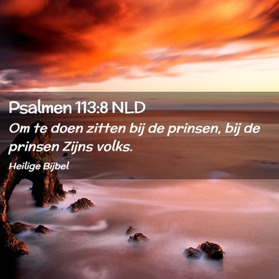 Picture 02 - Psalmen 113:8 NLD - Om te doen zitten bij de prinsen, bij de prinsen - Bible Verse Picture
