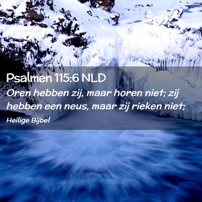 Picture 02 - Psalmen 115:6 NLD - Oren hebben zij, maar horen niet; zij hebben een - Bible Verse Picture