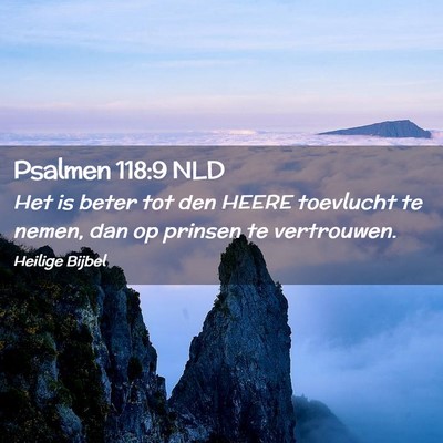 Picture 02 - Psalmen 118:9 NLD - Het is beter tot den HEERE toevlucht te nemen, - Bible Verse Picture
