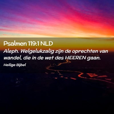 Picture 02 - Psalmen 119:1 NLD - Aleph. Welgelukzalig zijn de oprechten van - Bible Verse Picture
