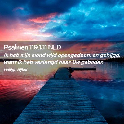 Picture 02 - Psalmen 119:131 NLD - Ik heb mijn mond wijd opengedaan, en gehijgd, - Bible Verse Picture