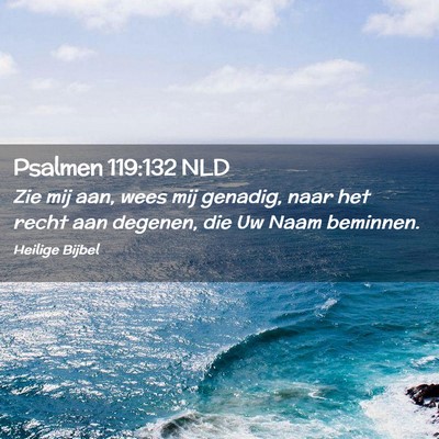 Picture 02 - Psalmen 119:132 NLD - Zie mij aan, wees mij genadig, naar het recht aan - Bible Verse Picture