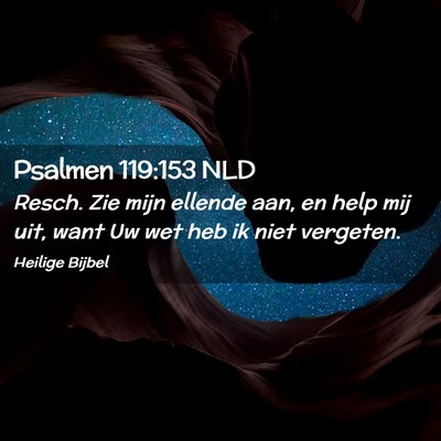 Picture 02 - Psalmen 119:153 NLD - Resch. Zie mijn ellende aan, en help mij uit, - Bible Verse Picture