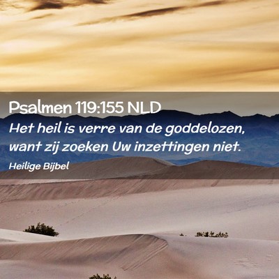 Picture 02 - Psalmen 119:155 NLD - Het heil is verre van de goddelozen, want zij - Bible Verse Picture