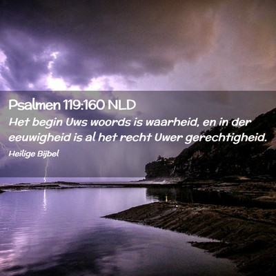 Picture 02 - Psalmen 119:160 NLD - Het begin Uws woords is waarheid, en in der - Bible Verse Picture