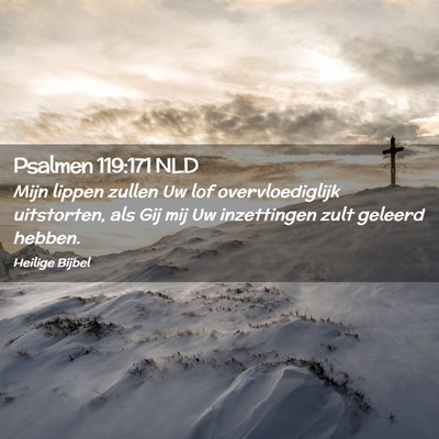 Picture 02 - Psalmen 119:171 NLD - Mijn lippen zullen Uw lof overvloediglijk - Bible Verse Picture