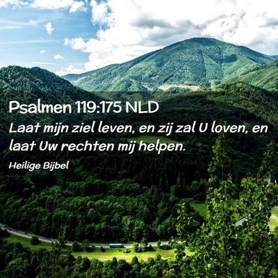 Picture 02 - Psalmen 119:175 NLD - Laat mijn ziel leven, en zij zal U loven, en laat - Bible Verse Picture