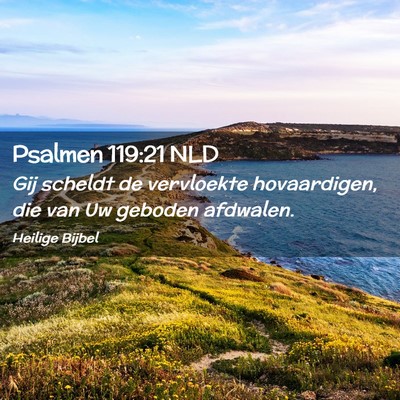 Picture 02 - Psalmen 119:21 NLD - Gij scheldt de vervloekte hovaardigen, die van Uw - Bible Verse Picture