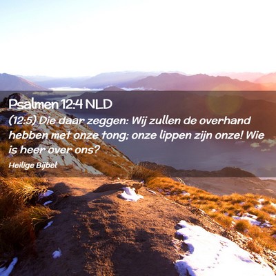 Picture 02 - Psalmen 12:4 NLD - (12:5) Die daar zeggen: Wij zullen de overhand - Bible Verse Picture