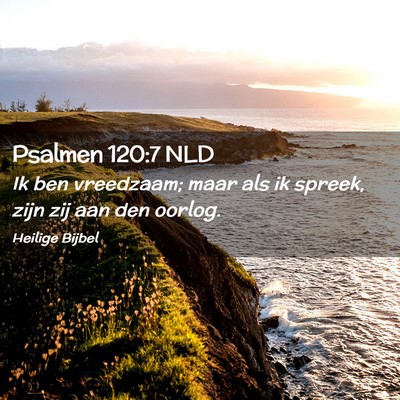 Picture 02 - Psalmen 120:7 NLD - Ik ben vreedzaam; maar als ik spreek, zijn zij - Bible Verse Picture