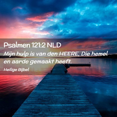 Picture 02 - Psalmen 121:2 NLD - Mijn hulp is van den HEERE, Die hemel en aarde - Bible Verse Picture