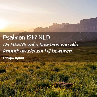 Picture 02 - Psalmen 121:7 NLD - De HEERE zal u bewaren van alle kwaad; uw ziel - Bible Verse Picture