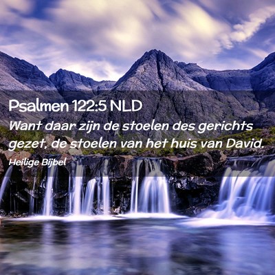 Picture 02 - Psalmen 122:5 NLD - Want daar zijn de stoelen des gerichts gezet, de - Bible Verse Picture