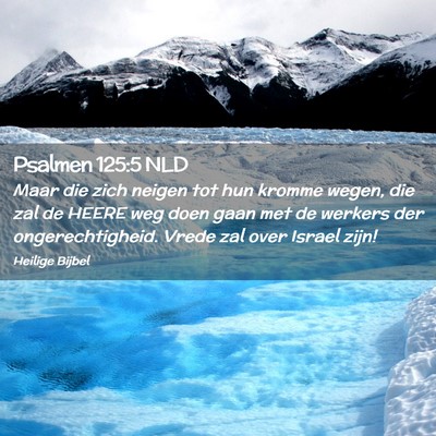 Picture 02 - Psalmen 125:5 NLD - Maar die zich neigen tot hun kromme wegen, die - Bible Verse Picture
