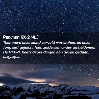 Picture 02 - Psalmen 126:2 NLD - Toen werd onze mond vervuld met lachen, en onze - Bible Verse Picture
