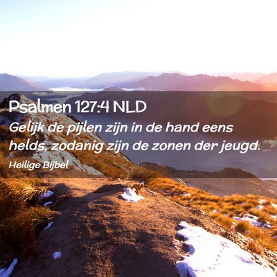 Picture 02 - Psalmen 127:4 NLD - Gelijk de pijlen zijn in de hand eens helds, - Bible Verse Picture