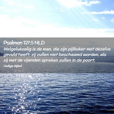 Picture 02 - Psalmen 127:5 NLD - Welgelukzalig is de man, die zijn pijlkoker met - Bible Verse Picture